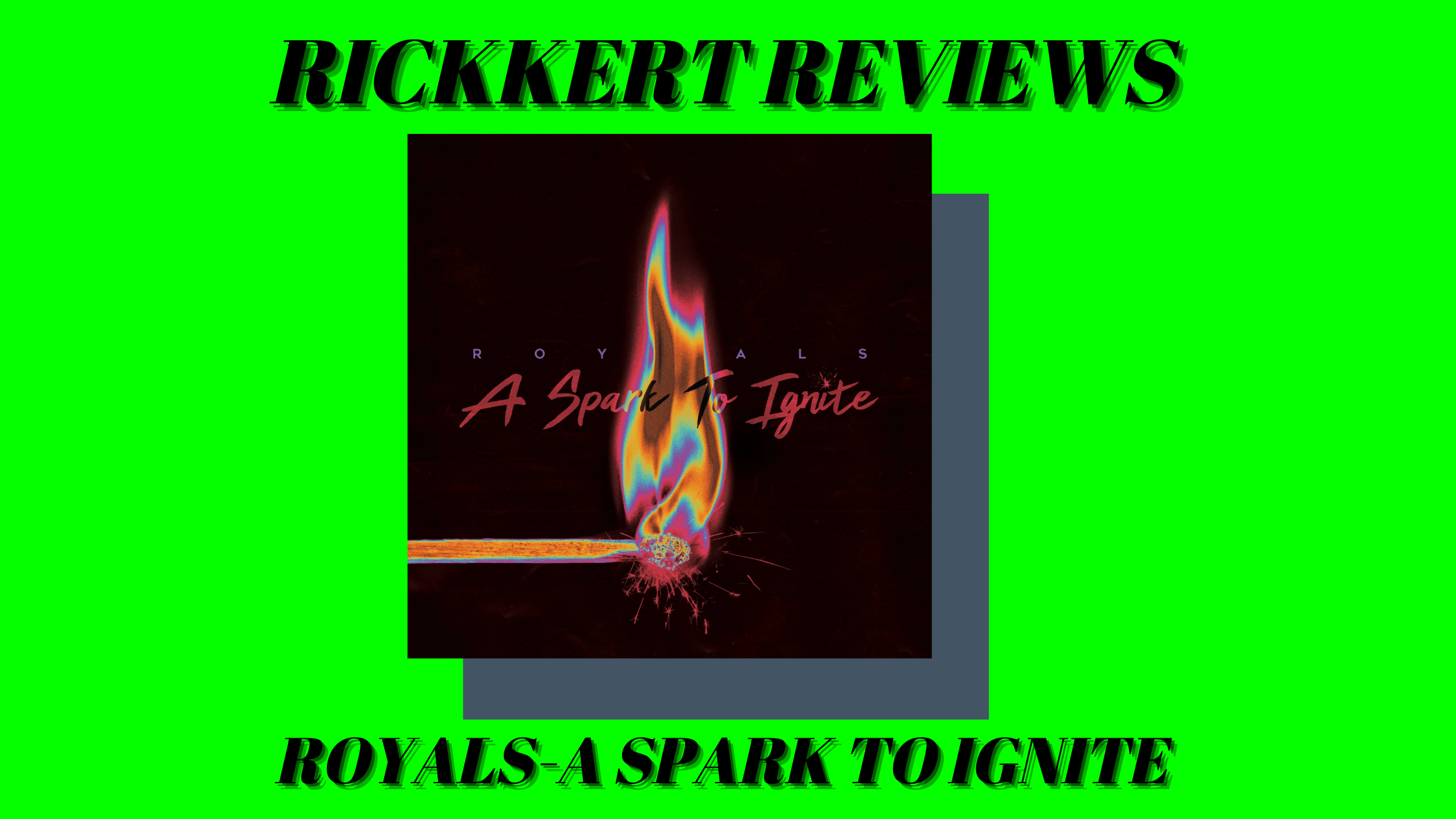 Rickkert Reviews: Royals- A Spark To Ignite